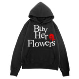 Buy Her Flowers Hoodie